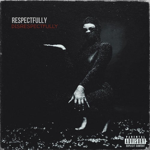 Respectfully, Disrespectfully