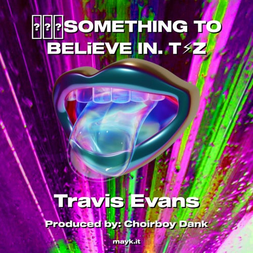 SOMETHING TO BELiEVE IN. TZ